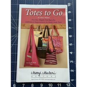 TOTES to GO Bags Sewing Pattern  Mary Mulari Designs 5 Variations + More